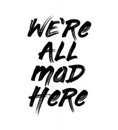 We're All Mad Here Art Print 40x50cm